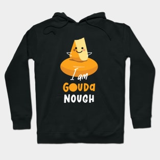 I Am Gouda Nough Hoodie